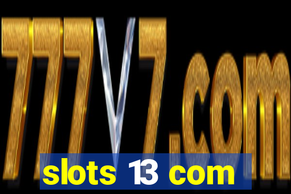 slots 13 com